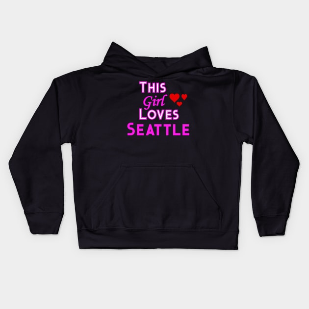 This Girl Loves Seattle Kids Hoodie by YouthfulGeezer